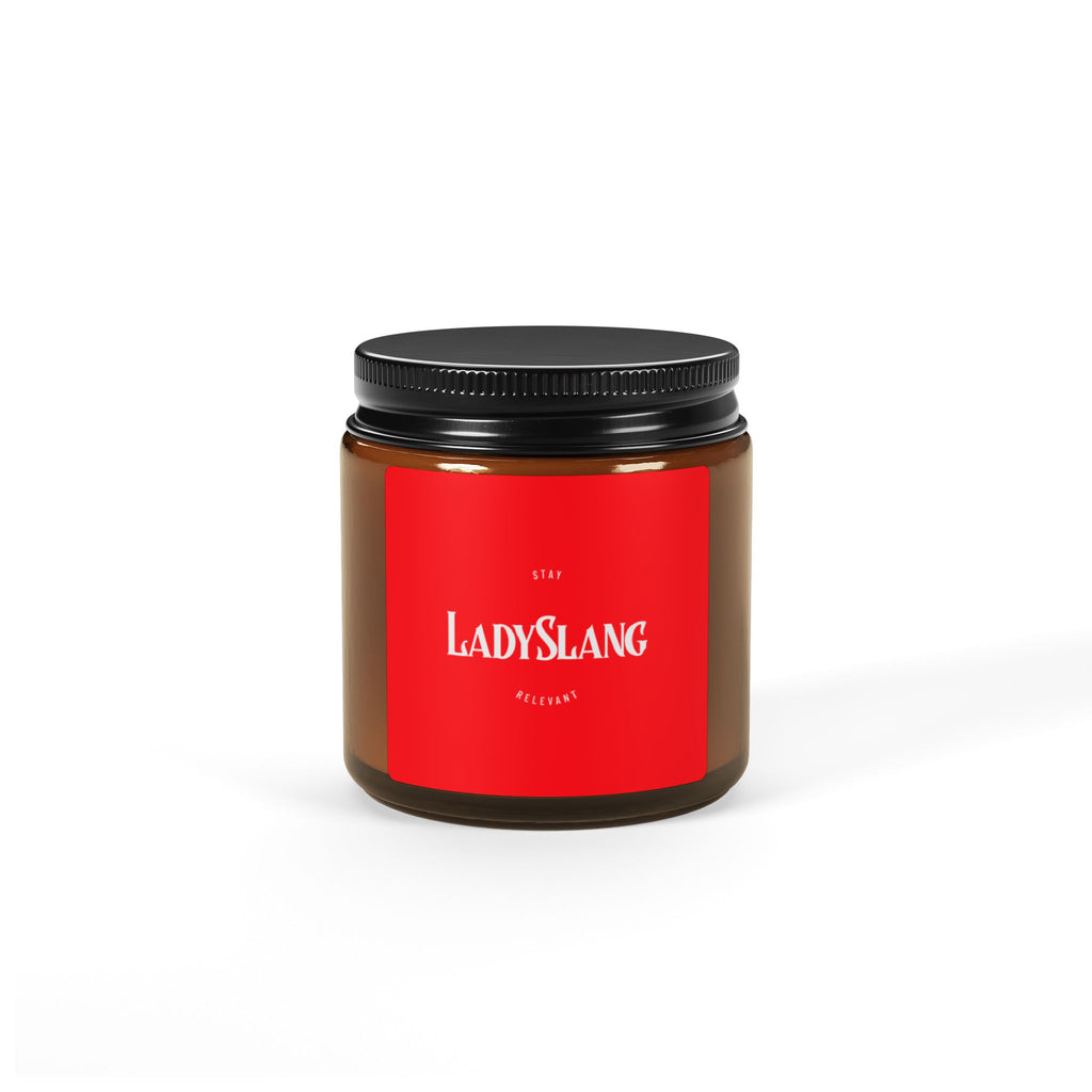 Lady Slang Scented Soy Candle —  Set your mood or light your fire but always "Stay Relevant"