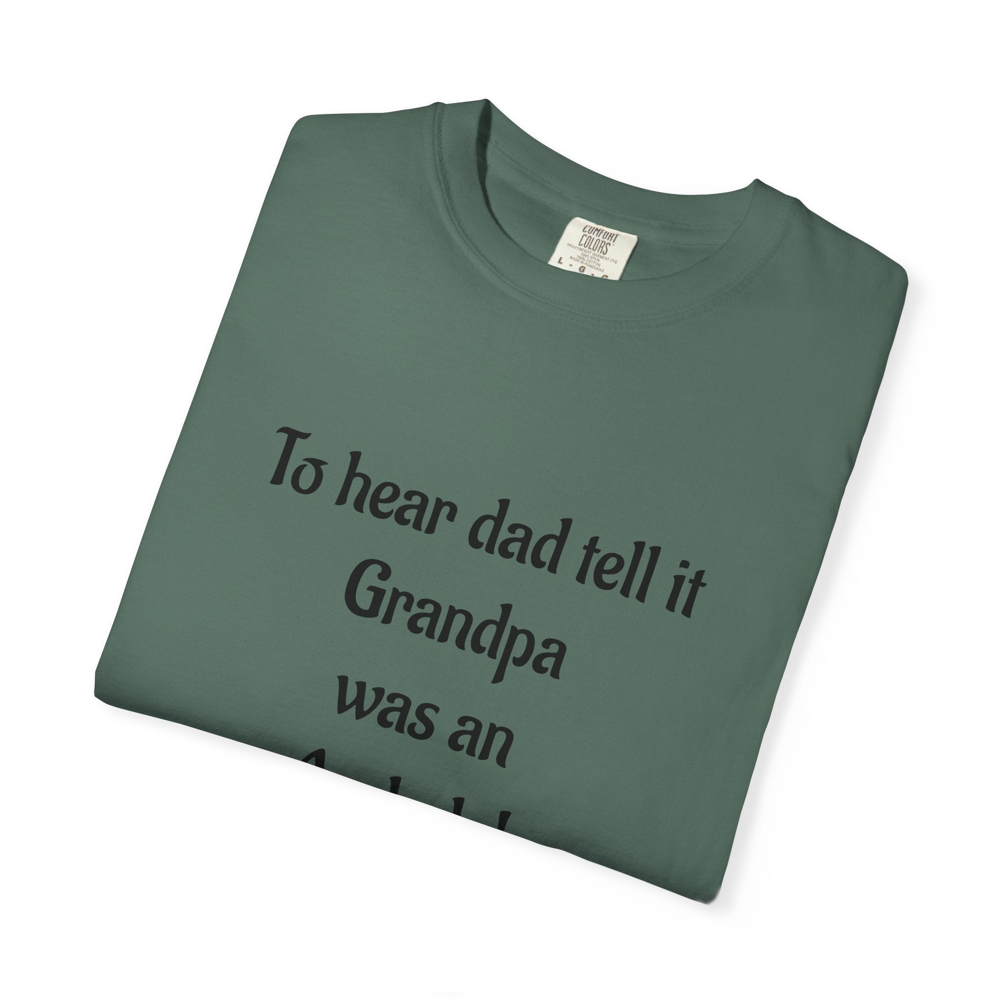 T‑Shirt - "To hear dad tell it Grandpa was an Asshole!" Funny Vintage Quote Tee