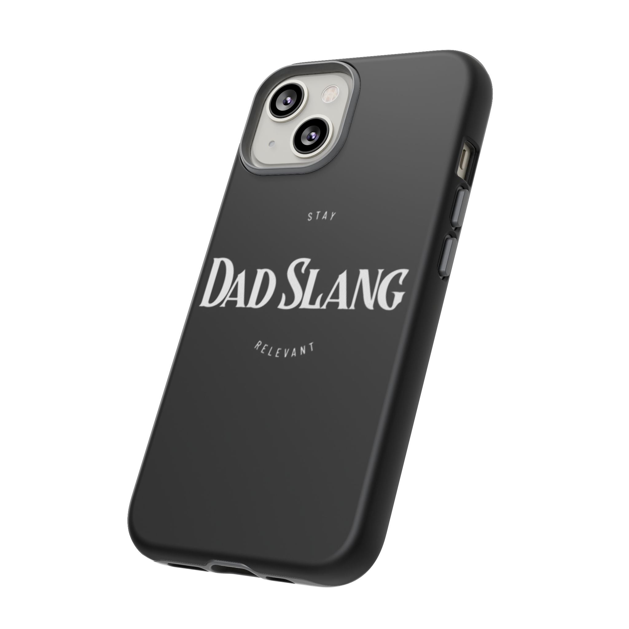Dad Slang Tough Phone Case — Stay Relevant - Black Protective Cover