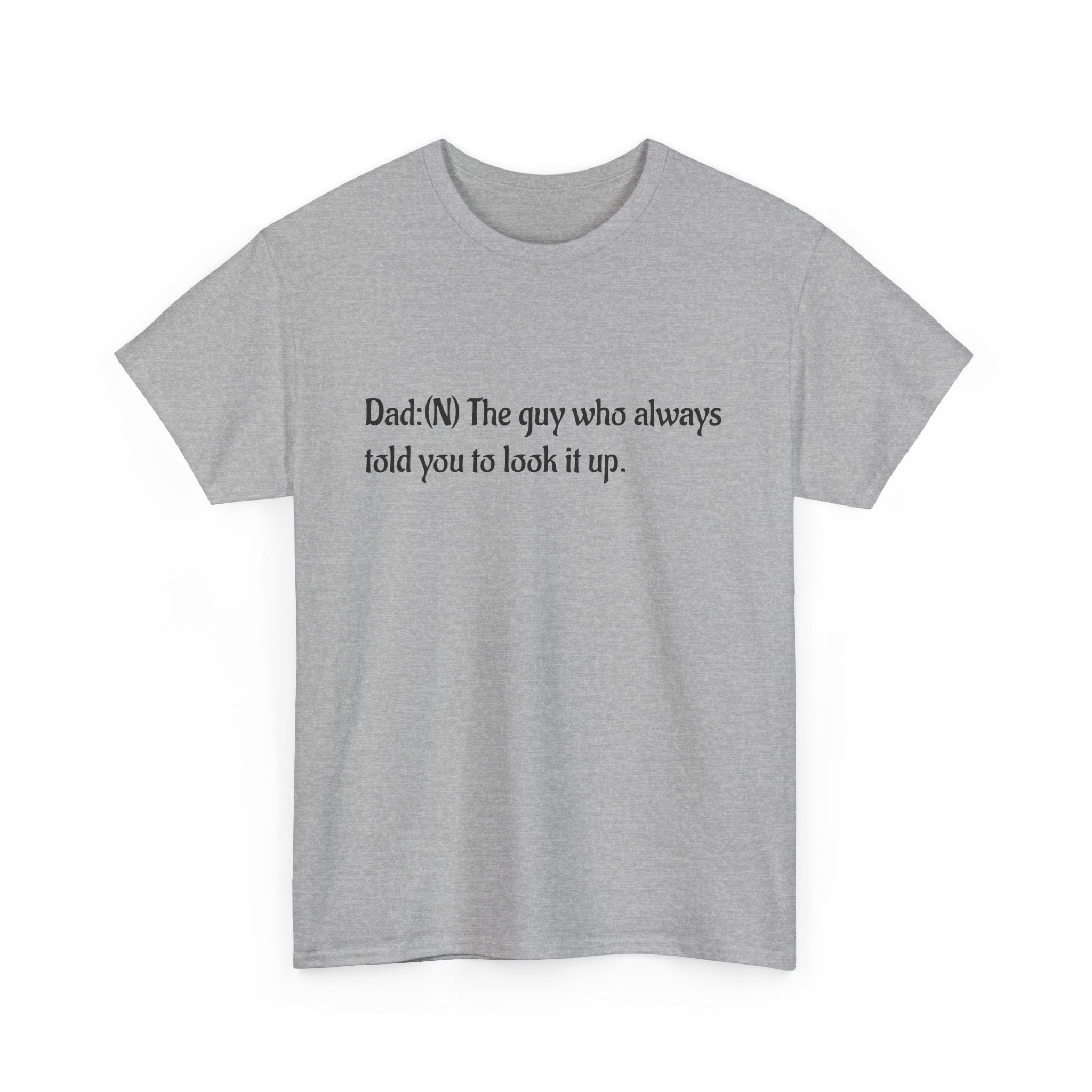 Dad Tee — “Dad: The guy who always told you to look it up.” Cotton T‑Shirt