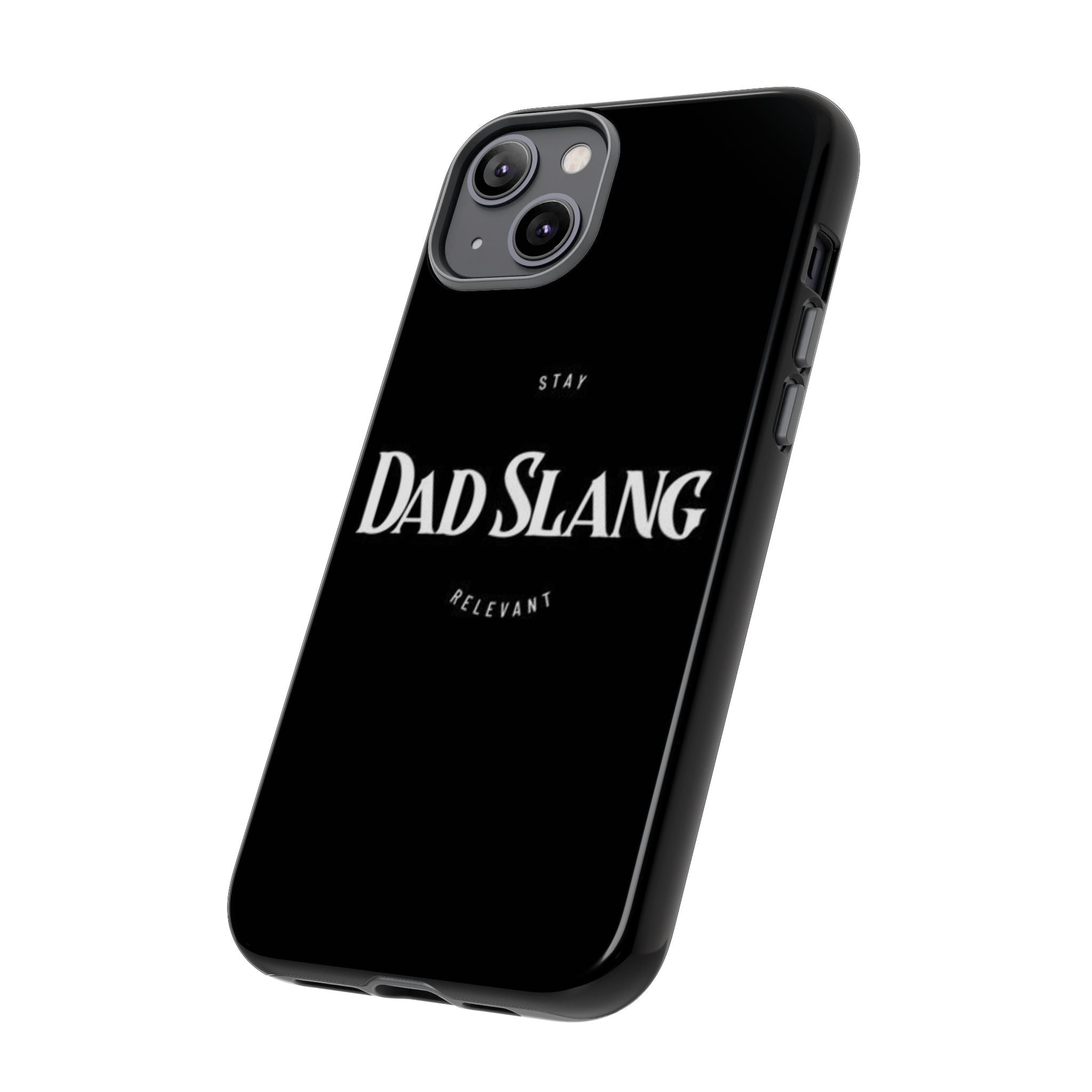 Dad Slang Tough Phone Case — Stay Relevant - Black Protective Cover