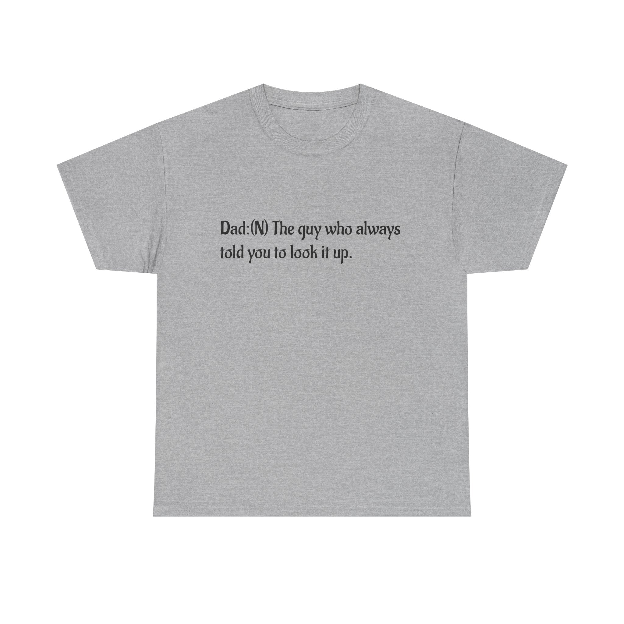 Dad Tee — “Dad: The guy who always told you to look it up.” Cotton T‑Shirt