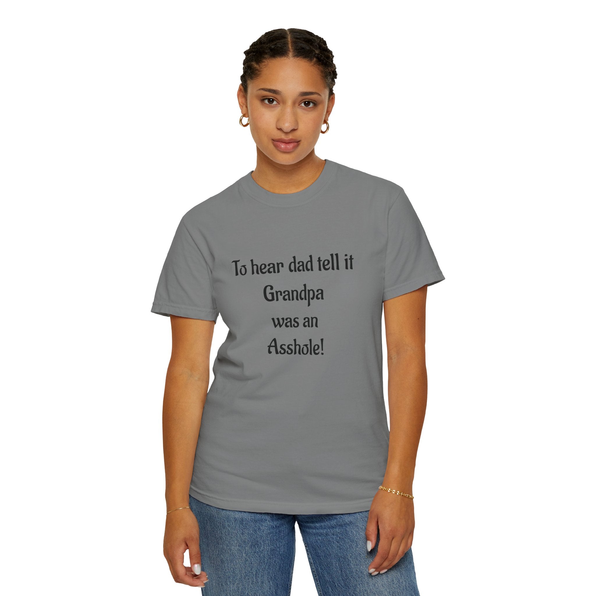T‑Shirt - "To hear dad tell it Grandpa was an Asshole!" Funny Vintage Quote Tee