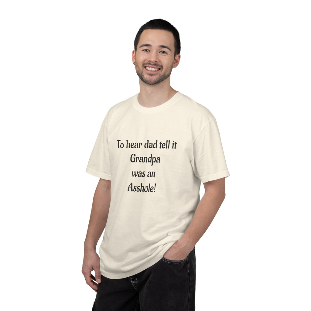 T‑Shirt - "To hear dad tell it Grandpa was an Asshole!" Funny Vintage Quote Tee