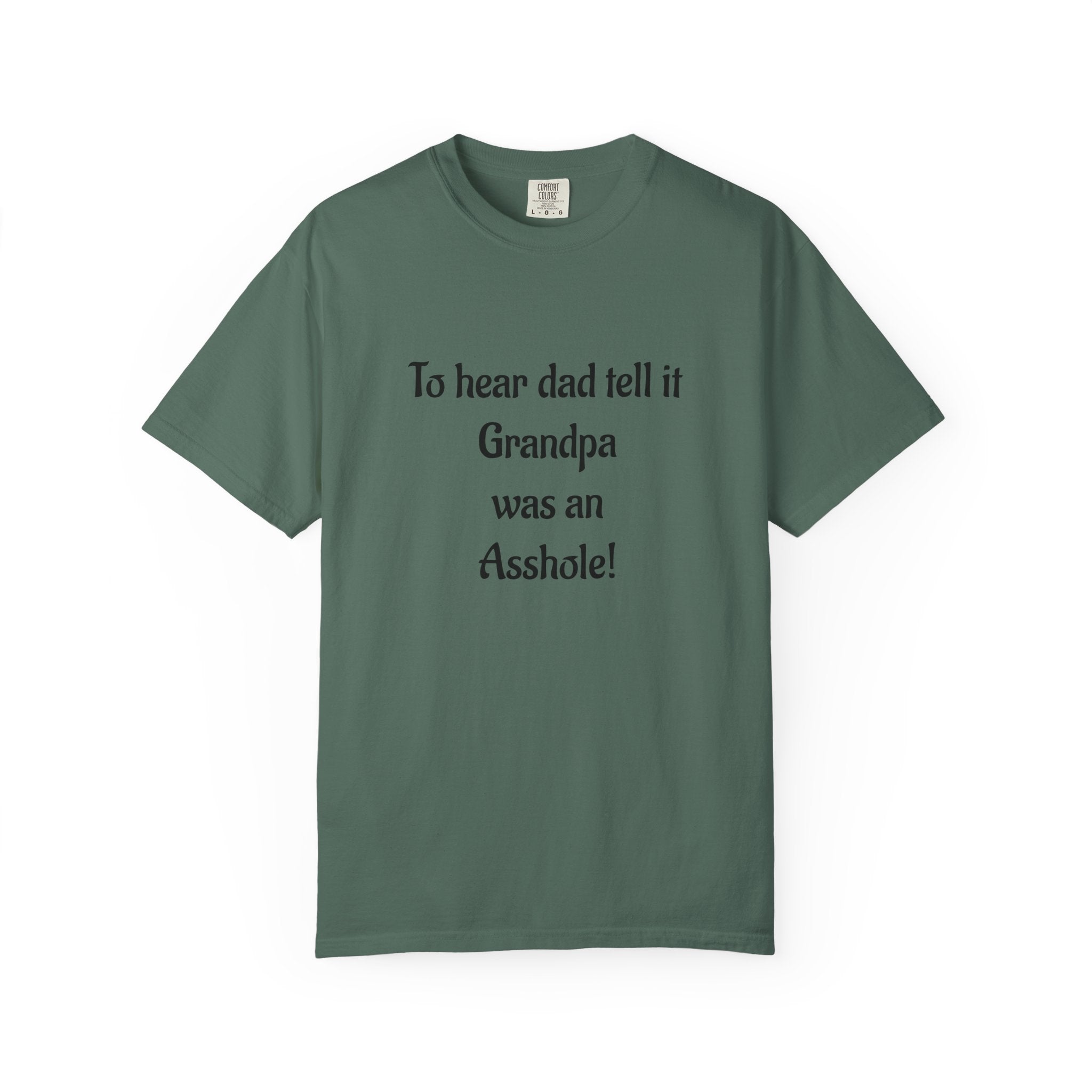 T‑Shirt - "To hear dad tell it Grandpa was an Asshole!" Funny Vintage Quote Tee