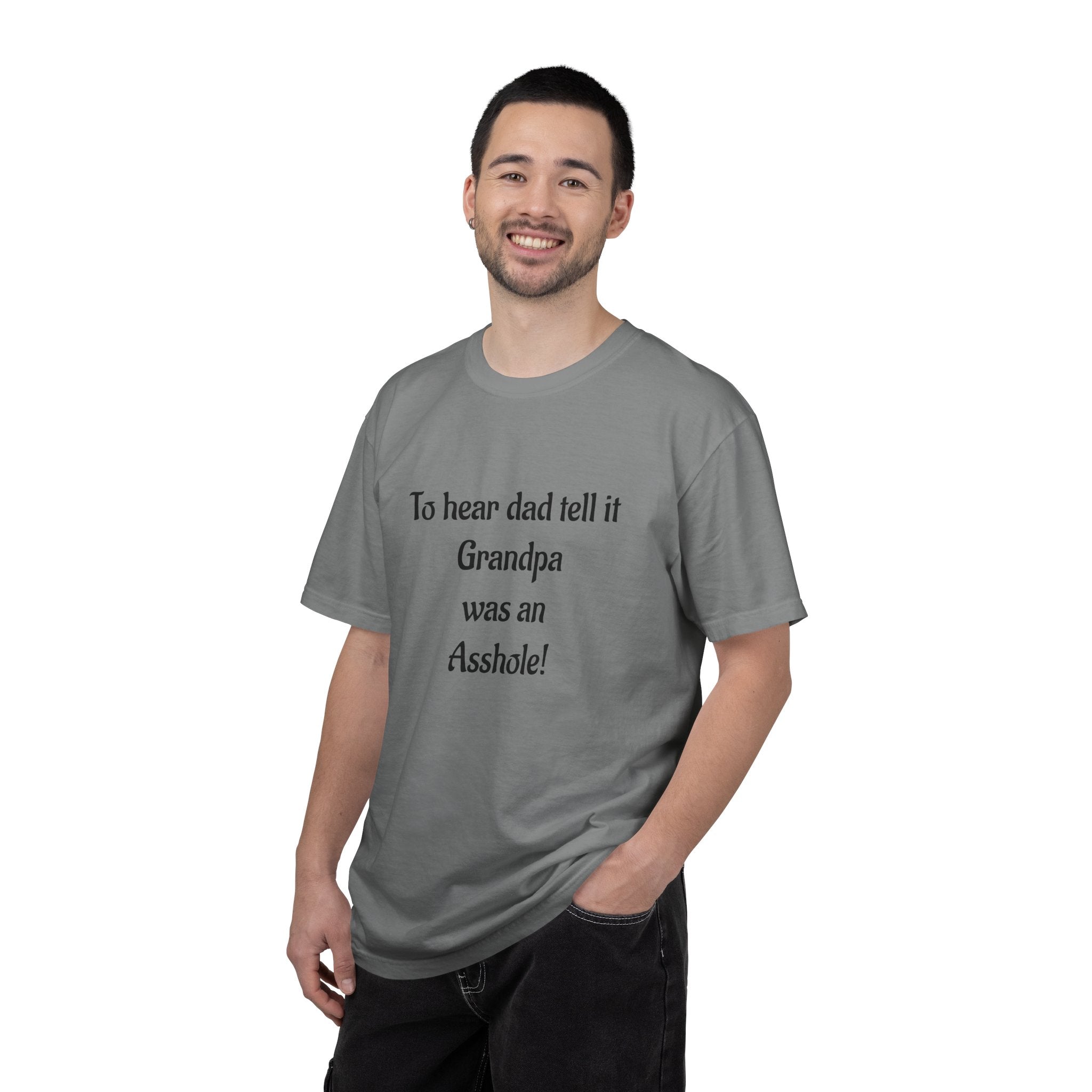 T‑Shirt - "To hear dad tell it Grandpa was an Asshole!" Funny Vintage Quote Tee
