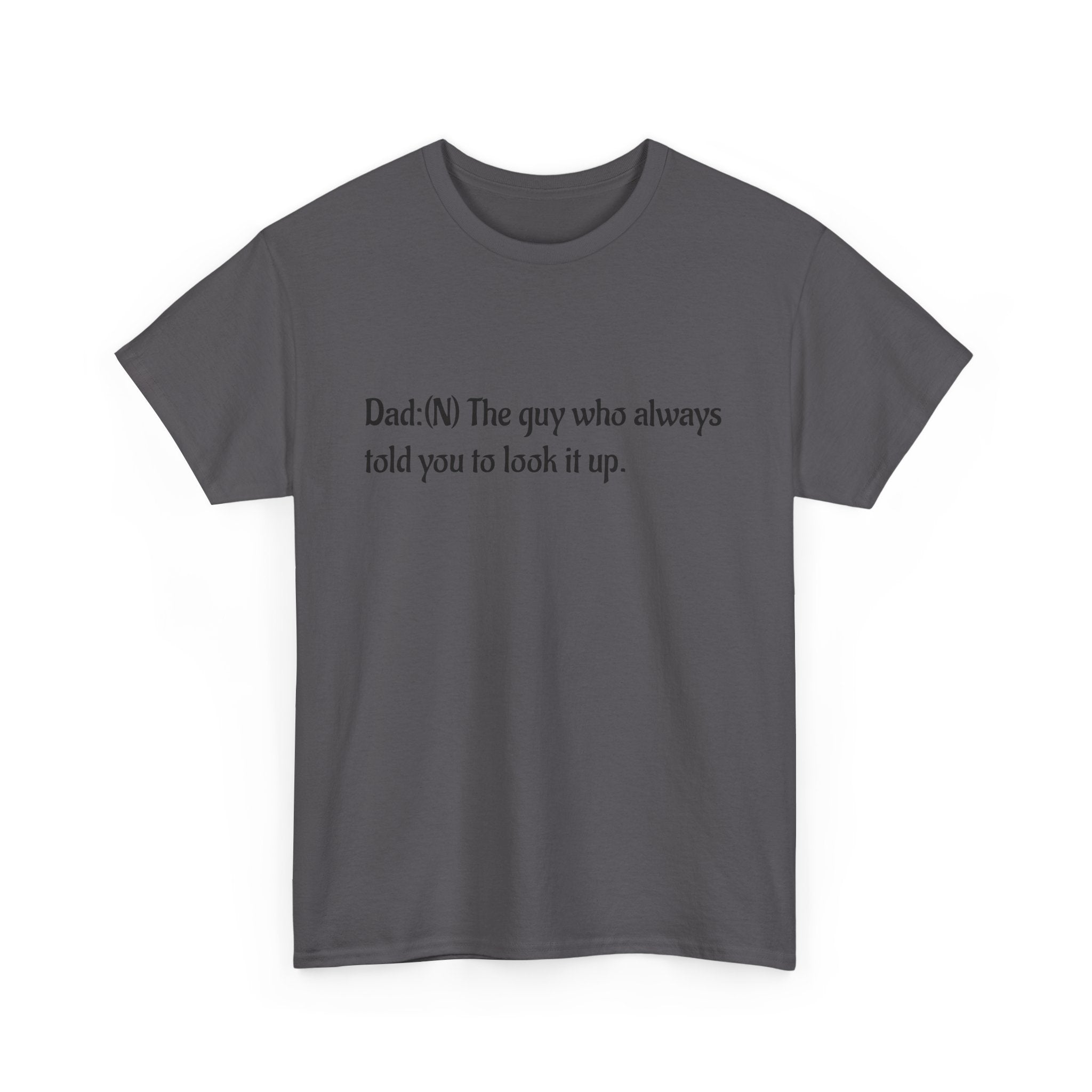 Dad Tee — “Dad: The guy who always told you to look it up.” Cotton T‑Shirt