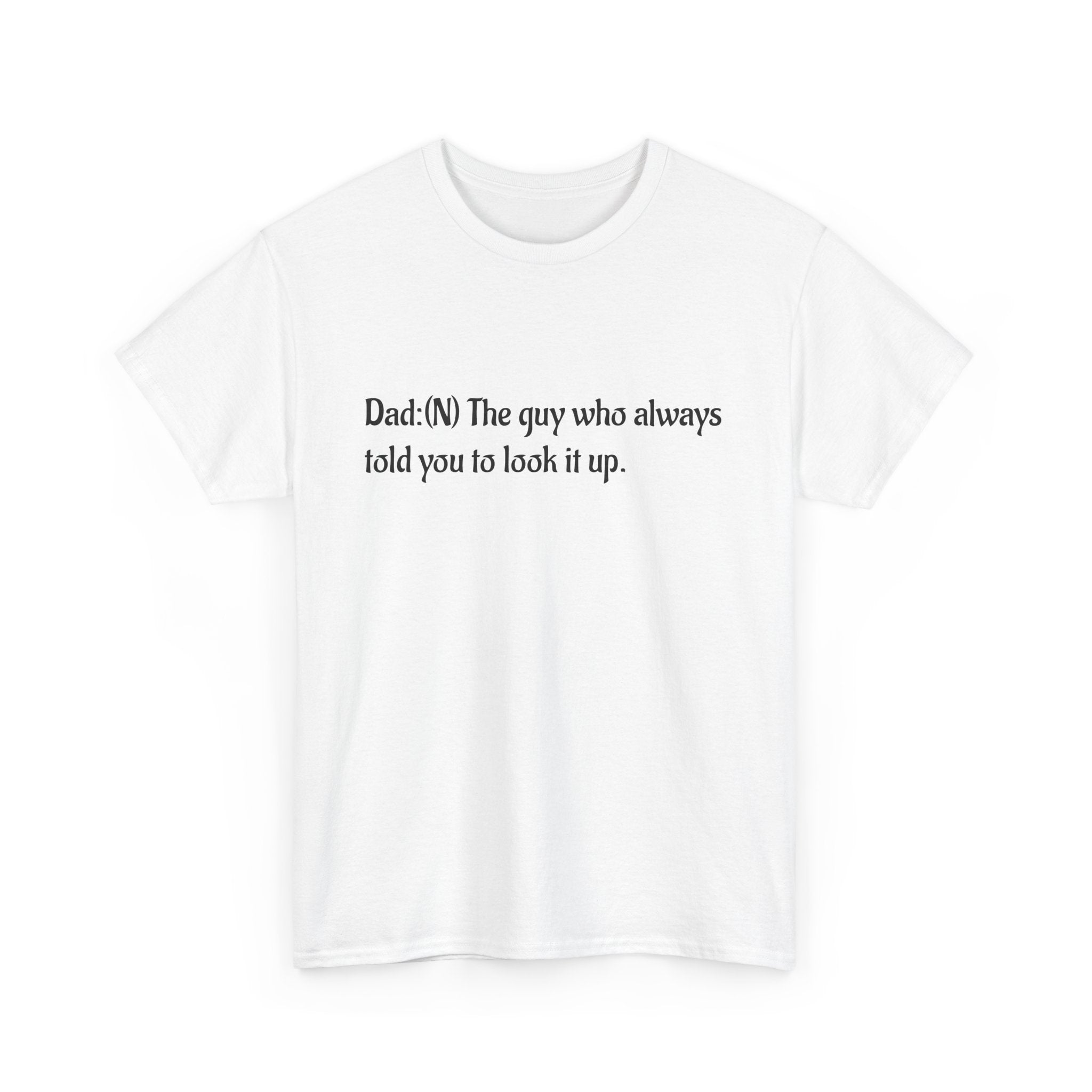 Dad Tee — “Dad: The guy who always told you to look it up.” Cotton T‑Shirt
