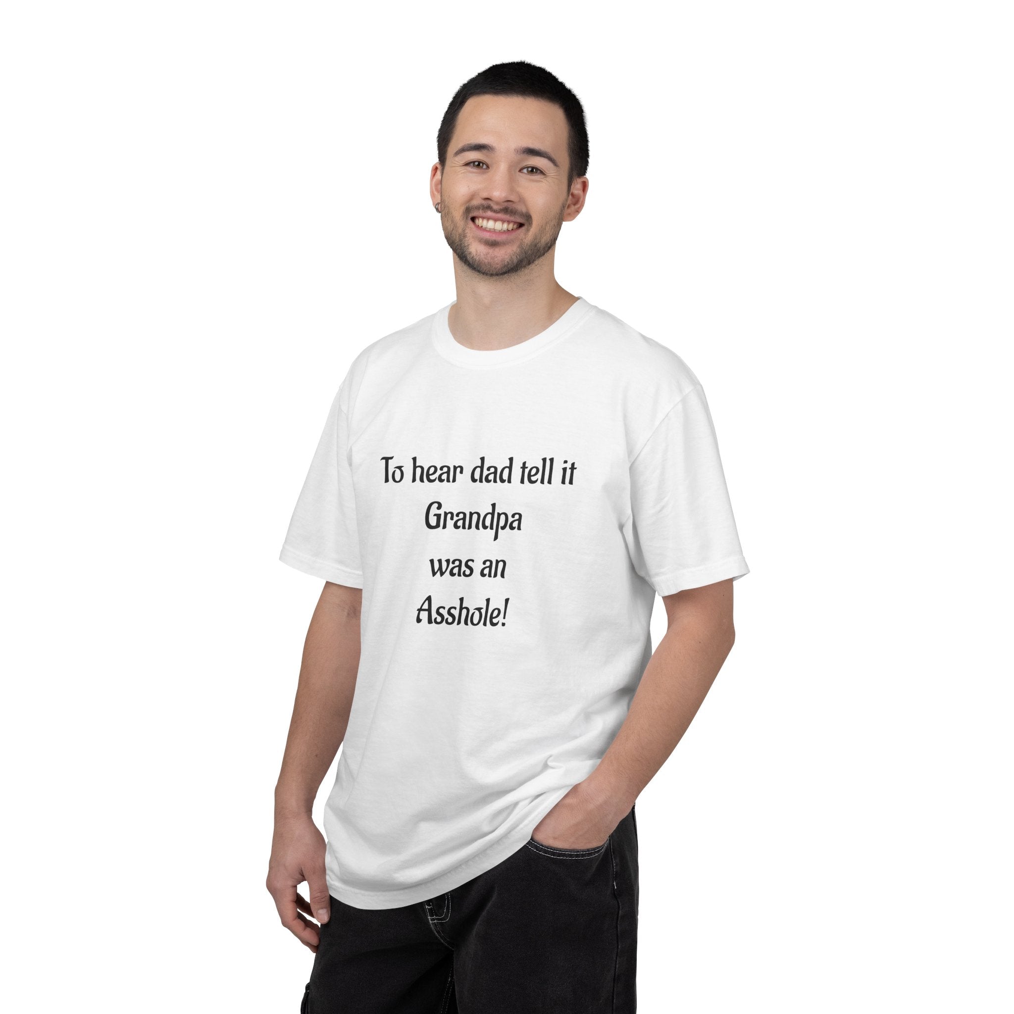 T‑Shirt - "To hear dad tell it Grandpa was an Asshole!" Funny Vintage Quote Tee