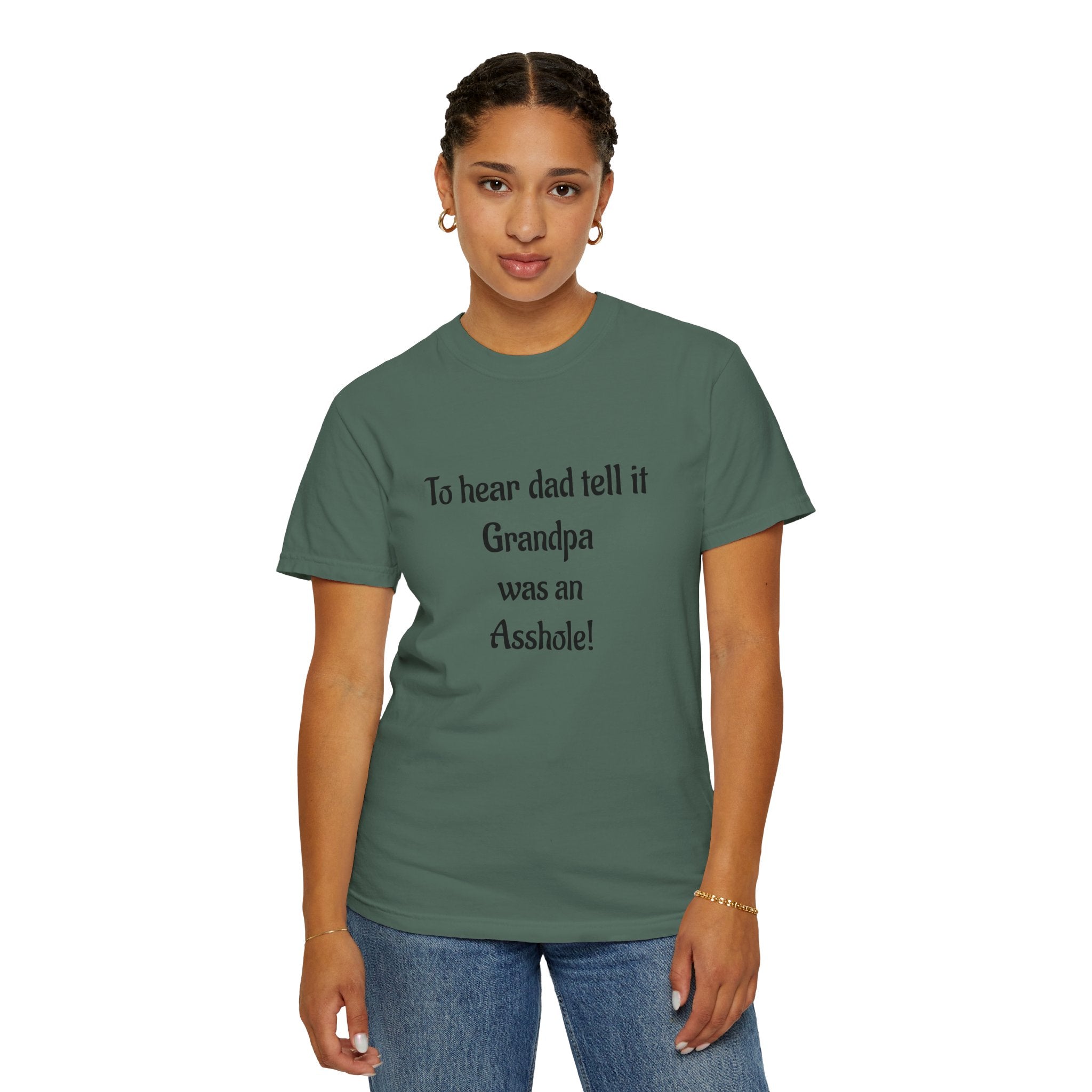 T‑Shirt - "To hear dad tell it Grandpa was an Asshole!" Funny Vintage Quote Tee
